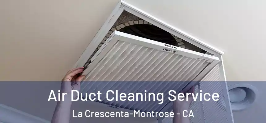 Air Duct Cleaning Service La Crescenta-Montrose - CA