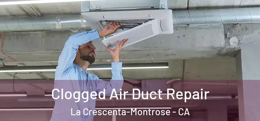  Clogged Air Duct Repair La Crescenta-Montrose - CA