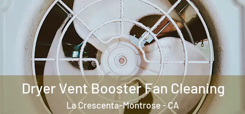 Dryer Vent Booster Fan Cleaning La Crescenta-Montrose - CA