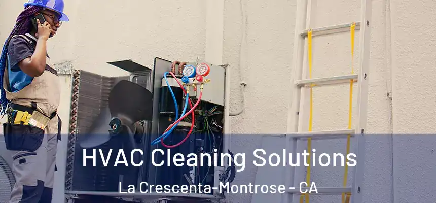  HVAC Cleaning Solutions La Crescenta-Montrose - CA