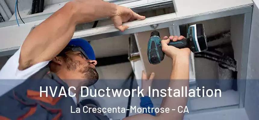  HVAC Ductwork Installation La Crescenta-Montrose - CA