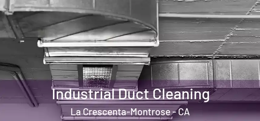  Industrial Duct Cleaning La Crescenta-Montrose - CA