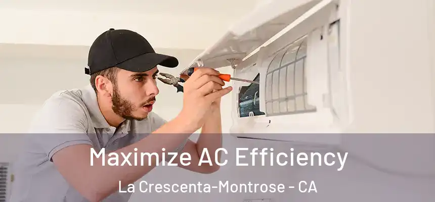  Maximize AC Efficiency La Crescenta-Montrose - CA