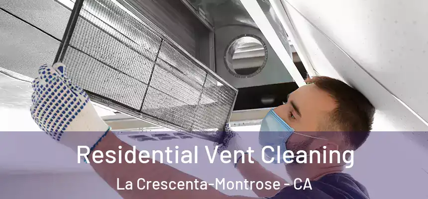 Residential Vent Cleaning La Crescenta-Montrose - CA