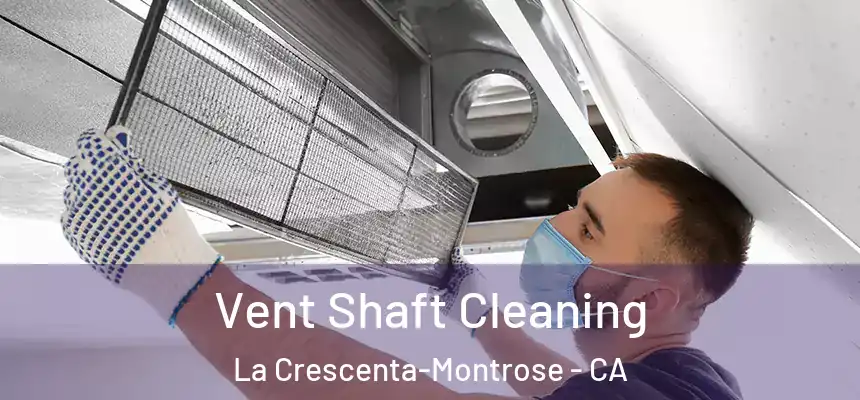  Vent Shaft Cleaning La Crescenta-Montrose - CA